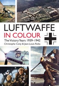 cover of the book Luftwaffe in colour. Volume 1, The victory years, 1939-1942