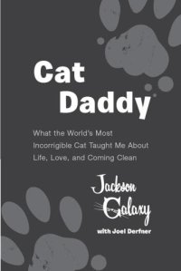 cover of the book Cat Daddy: What the World's Most Incorrigible Cat Taught Me About Life, Love and Coming Cl ean