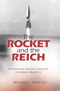 cover of the book The rocket and the Reich: Peenemünde and the coming of the ballistic missile era