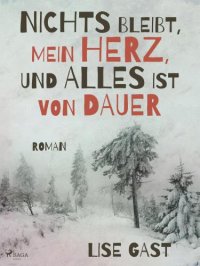 cover of the book Nichts bleibt, mein Herz, und alles ist von Dauer