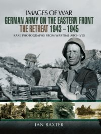 cover of the book German army on the eastern front theretreat 1943-1945: rare photographs from wartime archives