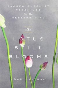 cover of the book The Lotus Still Blooms: Sacred Buddhist Teachings for the Western Mind