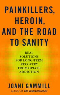 cover of the book Painkillers, Heroin, and the Road to Sanity