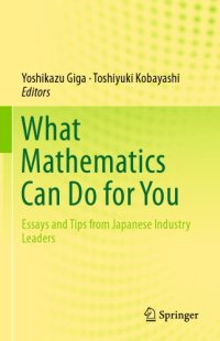 cover of the book What Mathematics Can Do for You Essays and Tips from Japanese Industry Leaders