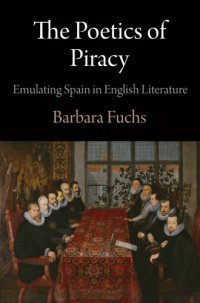 cover of the book The poetics of piracy: emulating Spain in English literature