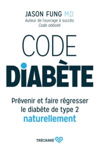 cover of the book Code diabète: prévenir et faire régresser le diabète de type 2 naturellement