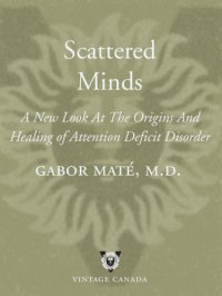 cover of the book Scattered minds: the origins and healing of attention deficit disorder