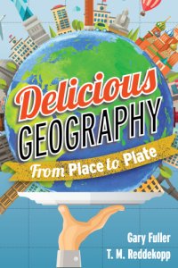 cover of the book Delicious geography: from place to plate