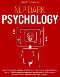 cover of the book NLP Dark Psychology: How to Analyze People, Spot Covert Emotional Manipulation, Detect Deception