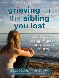 cover of the book Grieving for the sibling you lost: a teen's guide to coping with grief & finding meaning after loss