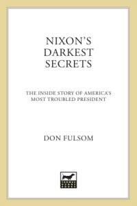 cover of the book Nixon's darkest secrets: the inside story of America's most troubled president