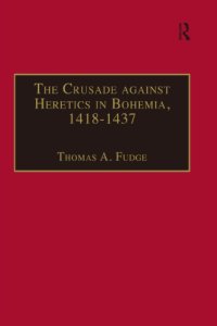 cover of the book The crusade against heretics in Bohemia, 1418-1437: sources and documents for the Hussite crusades