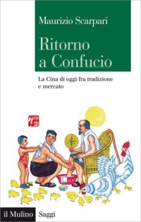 cover of the book Ritorno a Confucio. La Cina di oggi fra tradizione e mercato