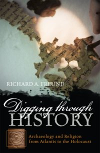 cover of the book Digging through history: archaeology and religion from Atlantis to the Holocaust