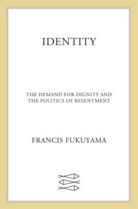 cover of the book Identity: The Demand for Dignity and the Politics of Resentment