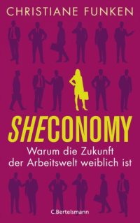 cover of the book Sheconomy Warum die Zukunft der Arbeitswelt weiblich ist