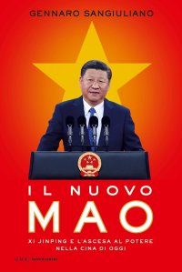 cover of the book Il nuovo Mao. Xi Jinping e l'ascesa al potere nella Cina di oggi