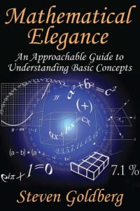 cover of the book Mathematical elegance: an approachable guide to understanding basic concepts