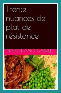 cover of the book Trente Nuances De Plat De Résistance