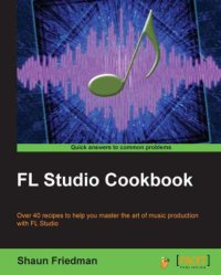 cover of the book FL Studio cookbook over 40 recipes to help you master the art of music production with FL Studio