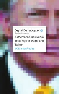 cover of the book Digital demagogue: authoritarian capitalism in the age of Trump and twitter