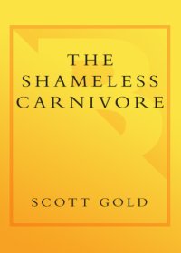 cover of the book The shameless carnivore: a manifesto for meat lovers