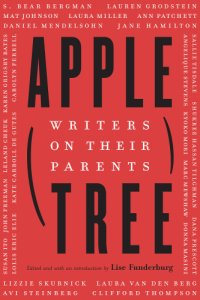 cover of the book Apple, tree: writers on their parents