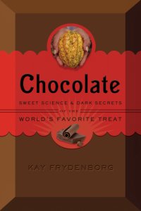 cover of the book Chocolate: sweet science and dark secrets of the world's favorite treat