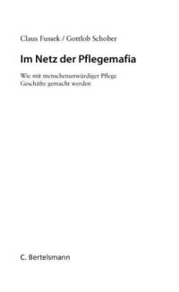 cover of the book Im Netz der Pflegemafia: Wie mit menschenunwürdiger Pflege Geschäfte gemacht werden