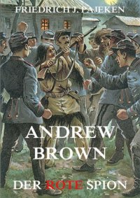 cover of the book Andrew Brown Der rote Spion ; Erweiterte Ausgabe