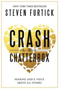 cover of the book Crash the Chatterbox: Hearing God's Voice Above All Others