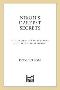 cover of the book Nixon's Darkest Secrets: The Inside Story of America's Most Troubled President