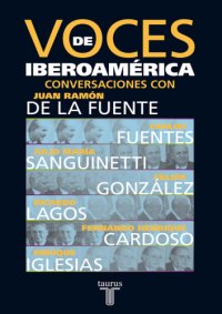 cover of the book Voces de Iberoamérica: conversaciones con Carlos Fuentes, Julio María Sanguinetti, Felipe González, Ricardo Lagos, Fernando Henrique Cardoso, Enrique Iglesias