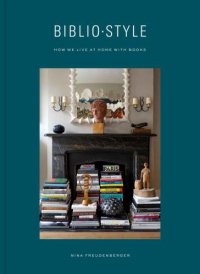 cover of the book Bibliostyle: how we live at home with books