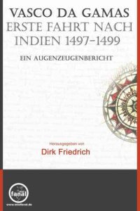 cover of the book Vasco da Gamas erste Fahrt nach Indien 1497-1499. Ein Augenzeugenbericht