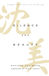 cover of the book Silence and beauty: hidden faith born of suffering