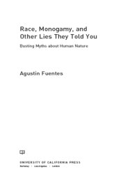 cover of the book Race, monogamy, and other lies they told you: busting myths about human nature