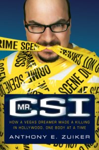 cover of the book Mr. csi: how a vegas dreamer made a killing in hollywood, one body at a time