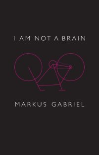 cover of the book I am not a brain: philosophy of mind for the twenty-first century