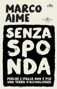 cover of the book Senza sponda. Perché l'Italia non è più una terra d'accoglienza