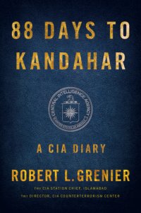 cover of the book 88 days to Kandahar a CIA diary