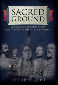 cover of the book Sacred ground: leadership lessons from Gettysburg & the Little Bighorn