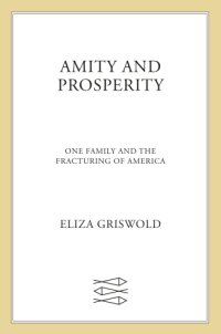 cover of the book Amity and Prosperity: one family and the fracturing of America