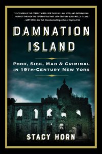cover of the book Damnation Island: Poor, Sick, Mad, and Criminal in 19th-Century New York