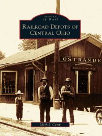 cover of the book Railroad Depots of Central Ohio