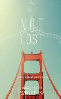 cover of the book Not lost: one young Irishwoman's emigrant story