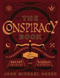 cover of the book The conspiracy book: a chronological journey through secret societies and hidden histories