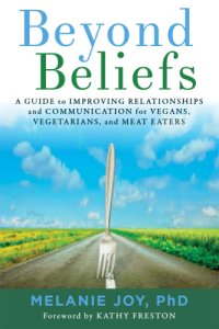 cover of the book Beyond Beliefs: a Guide to Improving Relationships and Communication for Vegans, Vegetarians, and Meat Eaters