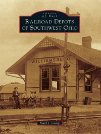 cover of the book Railroad Depots of Southwest Ohio