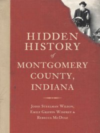 cover of the book Hidden History of Montgomery County, Indiana